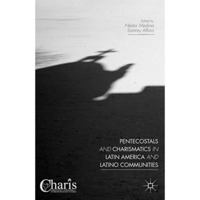 Pentecostals and Charismatics in Latin America and Latino Communities [Hardcover]