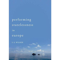 Performing Statelessness in Europe [Paperback]