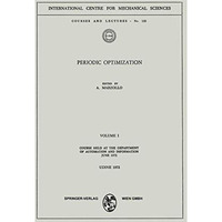 Periodic Optimization: Volume I: Course Held at the Department of Automation and [Paperback]