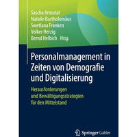 Personalmanagement in Zeiten von Demografie und Digitalisierung: Herausforderung [Paperback]