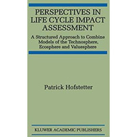 Perspectives in Life Cycle Impact Assessment: A Structured Approach to Combine M [Hardcover]