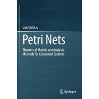 Petri Nets: Theoretical Models and Analysis Methods for Concurrent Systems [Paperback]