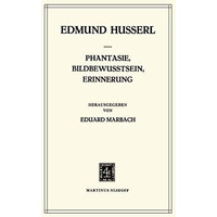 Phantasie, Bildbewusstsein, Erinnerung: Zur Ph?nomenologie der Anschaulichen Ver [Hardcover]