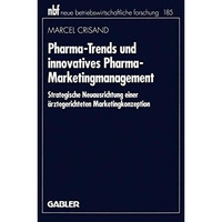 Pharma-Trends und innovatives Pharma-Marketingmanagement: Strategische Neuausric [Paperback]