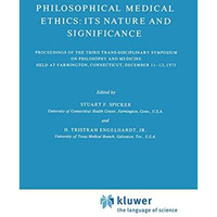 Philosophical Medical Ethics: Its Nature and Significance: Proceedings of the Th [Paperback]