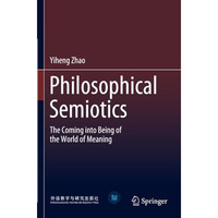 Philosophical Semiotics: The Coming into Being of the World of Meaning [Paperback]