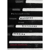 Philosophizing Madness from Nietzsche to Derrida [Paperback]