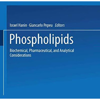 Phospholipids: Biochemical, Pharmaceutical, and Analytical Considerations [Paperback]