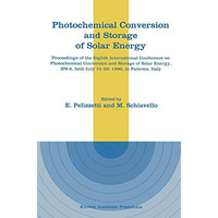 Photochemical Conversion and Storage of Solar Energy: Proceedings of the Eighth  [Hardcover]