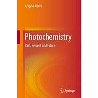 Photochemistry: Past, Present and Future [Hardcover]