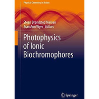 Photophysics of Ionic Biochromophores [Hardcover]