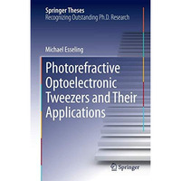 Photorefractive Optoelectronic Tweezers and Their Applications [Hardcover]