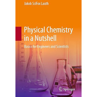 Physical Chemistry in a Nutshell: Basics for Engineers and Scientists [Paperback]