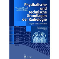 Physikalische und technische Grundlagen der Radiologie: Fragen und Antworten [Paperback]