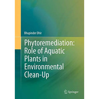 Phytoremediation: Role of Aquatic Plants in Environmental Clean-Up [Paperback]