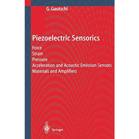 Piezoelectric Sensorics: Force Strain Pressure Acceleration and Acoustic Emissio [Paperback]