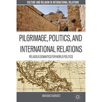 Pilgrimage, Politics, and International Relations: Religious Semantics for World [Hardcover]