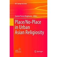 Place/No-Place in Urban Asian Religiosity [Paperback]