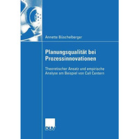 Planungsqualit?t bei Prozessinnovationen: Theoretischer Ansatz und empirische An [Paperback]