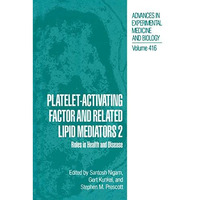 Platelet-Activating Factor and Related Lipid Mediators 2: Roles in Health and Di [Hardcover]