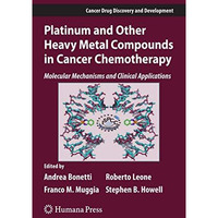 Platinum and Other Heavy Metal Compounds in Cancer Chemotherapy: Molecular Mecha [Paperback]