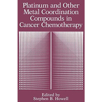 Platinum and Other Metal Coordination Compounds in Cancer Chemotherapy [Paperback]