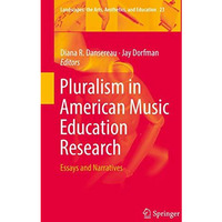 Pluralism in American Music Education Research: Essays and Narratives [Hardcover]