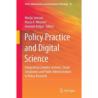 Policy Practice and Digital Science: Integrating Complex Systems, Social Simulat [Hardcover]