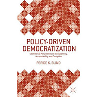 Policy-Driven Democratization: Geometrical Perspectives on Transparency, Account [Hardcover]