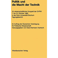 Politik und die Macht der Technik: 16. wissenschaftlicher Kongre? der DVPW. 7. b [Paperback]