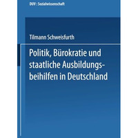 Politik, B?rokratie und staatliche Ausbildungsbeihilfen in Deutschland [Paperback]