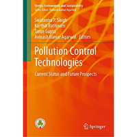 Pollution Control Technologies: Current Status and Future Prospects [Hardcover]