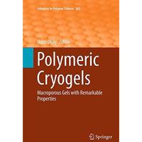 Polymeric Cryogels: Macroporous Gels with Remarkable Properties [Paperback]