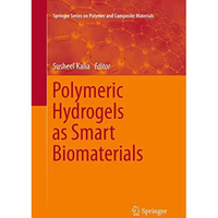 Polymeric Hydrogels as Smart Biomaterials [Paperback]