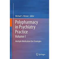 Polypharmacy in Psychiatry Practice, Volume I: Multiple Medication Use Strategie [Paperback]