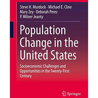 Population Change in the United States: Socioeconomic Challenges and Opportuniti [Hardcover]