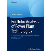 Portfolio Analysis of Power Plant Technologies: A Simulation Approach to Rebalan [Paperback]