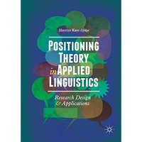 Positioning Theory in Applied Linguistics: Research Design and Applications [Hardcover]