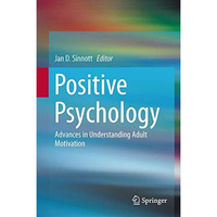 Positive Psychology: Advances in Understanding Adult Motivation [Paperback]