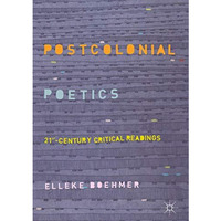 Postcolonial Poetics: 21st-Century Critical Readings [Hardcover]