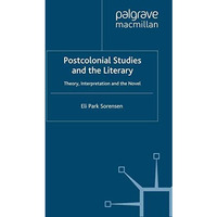 Postcolonial Studies and the Literary: Theory, Interpretation and the Novel [Paperback]