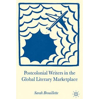 Postcolonial Writers in the Global Literary Marketplace [Paperback]