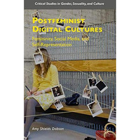 Postfeminist Digital Cultures: Femininity, Social Media, and Self-Representation [Hardcover]