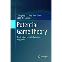 Potential Game Theory: Applications in Radio Resource Allocation [Paperback]