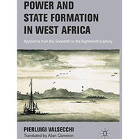 Power and State Formation in West Africa: Appolonia from the Sixteenth to the Ei [Paperback]