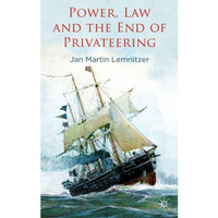 Power, Law and the End of Privateering [Hardcover]