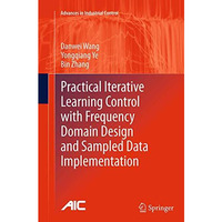 Practical Iterative Learning Control with Frequency Domain Design and Sampled Da [Paperback]