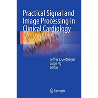 Practical Signal and Image Processing in Clinical Cardiology [Hardcover]