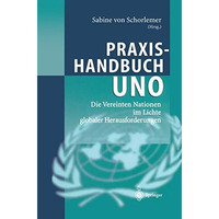 Praxishandbuch UNO: Die Vereinten Nationen im Lichte globaler Herausforderungen [Hardcover]