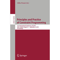 Principles and Practice of Constraint Programming: 21st International Conference [Paperback]